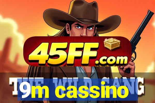 9m cassino